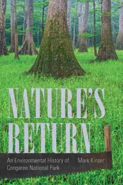 Nature's Return : An Environmental History of Congaree National Park, Hardback Book