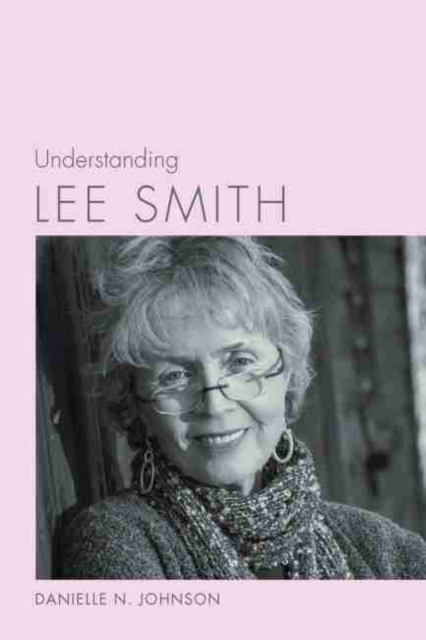 Understanding Lee Smith, Hardback Book