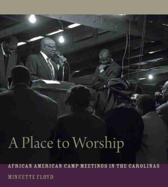 A Place to Worship : African American Camp Meetings in the Carolinas, Paperback / softback Book
