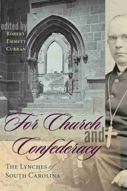 For Church and Confederacy : The Lynches of South Carolina, Hardback Book