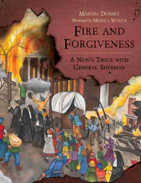 Fire and Forgiveness : A Nun’s Truce with General Sherman, Hardback Book