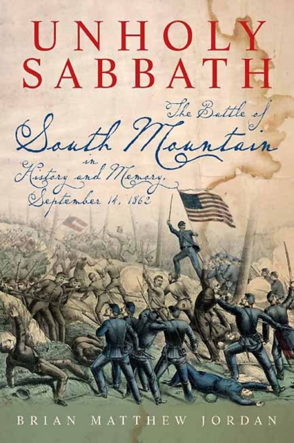 Unholy Sabbath : The Battle of South Mountain in History and Memory, Hardback Book