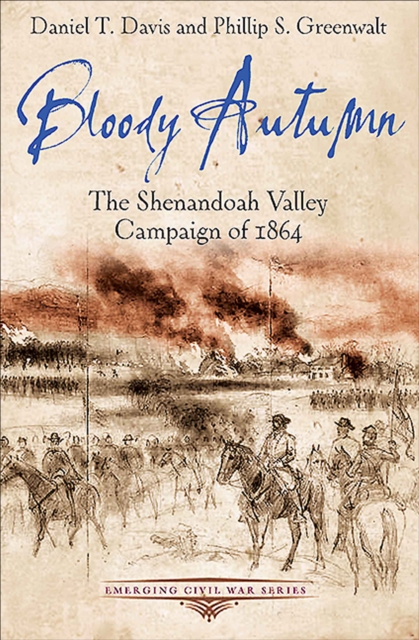 Bloody Autumn : The Shenandoah Valley Campaign of 1864, EPUB eBook