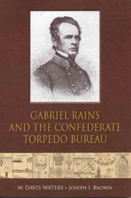 Gabriel Rains and the Confederate Torpedo Bureau, Paperback / softback Book