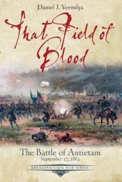 That Field of Blood : The Battle of Antietam, September 17, 1862, Paperback / softback Book