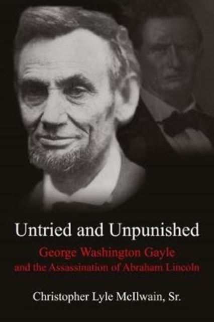 The Million-Dollar Man: Gayle and Lincoln : George Washington Gayle and the Assassination of Abraham Lincoln, Hardback Book