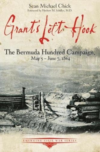 Grant’S Left Hook : The Bermuda Hundred Campaign, May 5-June 7, 1864, Paperback / softback Book