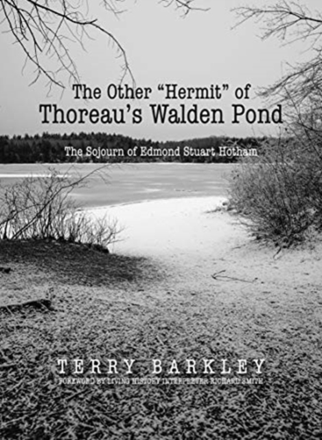 The Other “Hermit” of Thoreau’s Walden Pond : The Sojourn of Edmond Stuart Hotham, Hardback Book