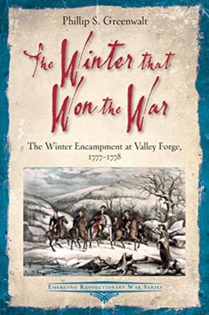 The Winter That Won the War : The Winter Encampment at Valley Forge, 1777-1778, Paperback / softback Book