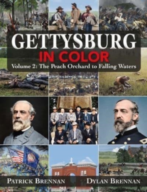 Gettysburg in Color : Volume 2: the Peach Orchard to Falling Waters, Hardback Book