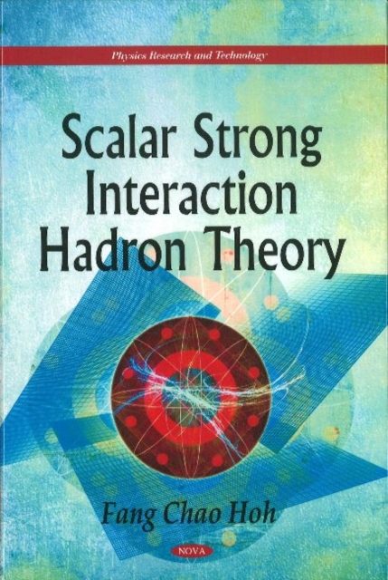 Scalar Strong Interaction Hadron Theory, Hardback Book