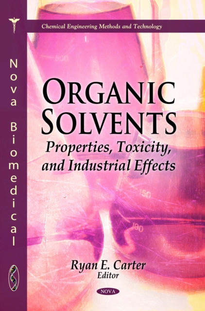 Organic Solvents : Properties, Toxicity, and Industrial Effects, PDF eBook