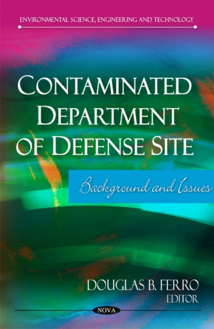 Contaminated Department of Defense Site : Background & Issues, Hardback Book