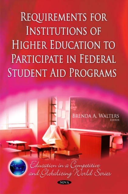 Requirements for Institutions of Higher Education to Participate in Federal Student Aid Programs, Hardback Book