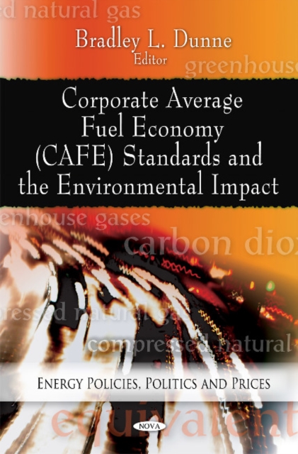 Corporate Average Fuel Economy (CAFE) Standards & the Environmental Impact, Hardback Book