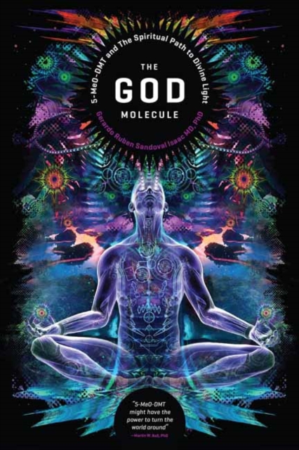 The God Molecule : 50-MeO-DMT and the Spiritual Path to Divine Light, Paperback / softback Book