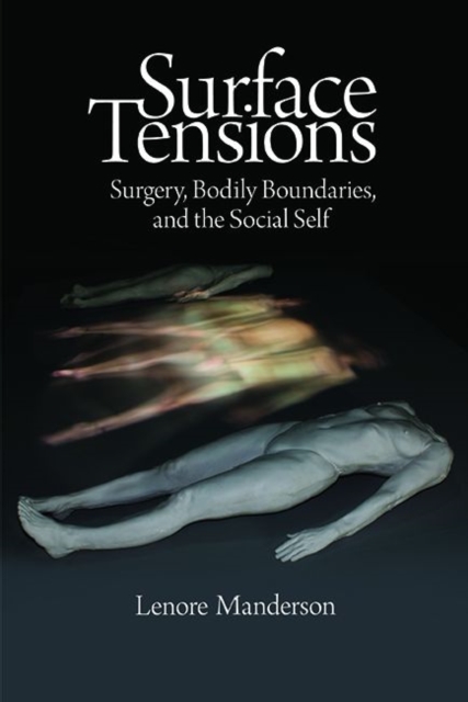 Surface Tensions : Surgery, Bodily Boundaries, and the Social Self, Paperback / softback Book
