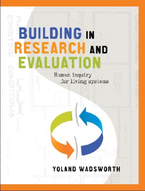 Building In Research and Evaluation : Human Inquiry for Living Systems, Paperback / softback Book