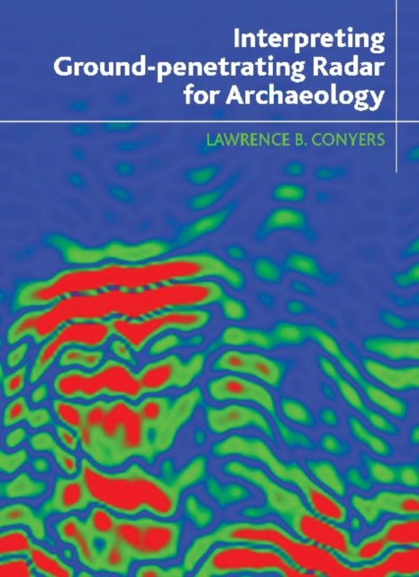 Interpreting Ground-penetrating Radar for Archaeology, Paperback / softback Book