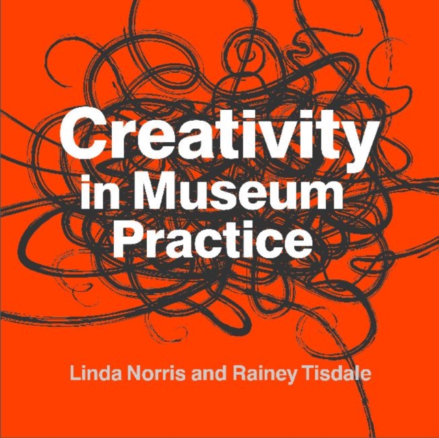 Creativity in Museum Practice, Hardback Book