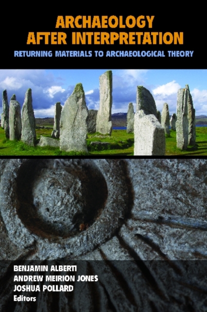 Archaeology After Interpretation : Returning Materials to Archaeological Theory, Hardback Book