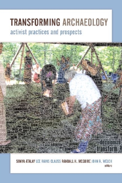 Transforming Archaeology : Activist Practices and Prospects, Paperback / softback Book