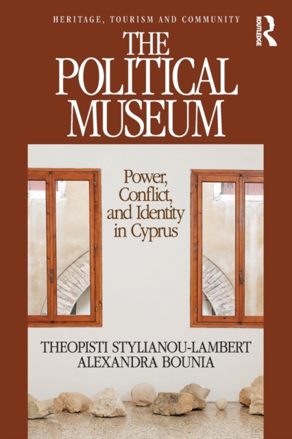The Political Museum : Power, Conflict, and Identity in Cyprus, Paperback / softback Book