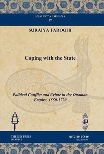 Coping with the State : Political Conflict and Crime in the Ottoman Empire, 1550-1720, Hardback Book