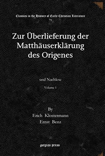 Zur Uberlieferung der Matthauserklarung des Origenes (Vol 1) : und Nachlese, Hardback Book