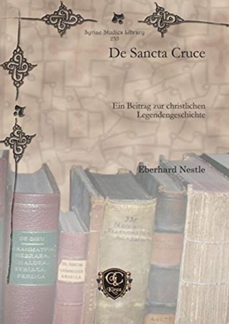 De Sancta Cruce : Ein Beitrag zur christlichen Legendengeschichte, Hardback Book