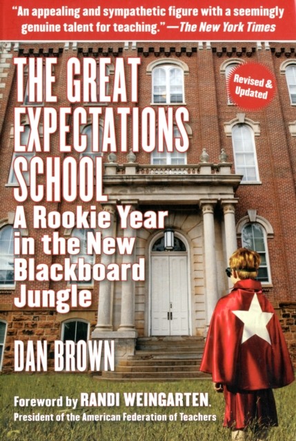 The Great Expectations School : A Rookie Year in the New Blackboard Jungle, Paperback / softback Book