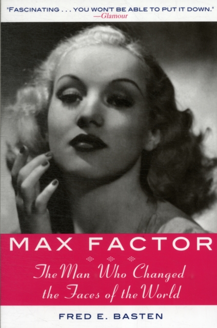 Max Factor : The Man Who Changed the Faces of the World, Paperback / softback Book