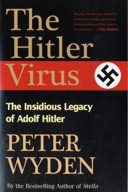 The Hitler Virus : The Insidious Legacy of Adolph Hitler, Paperback / softback Book