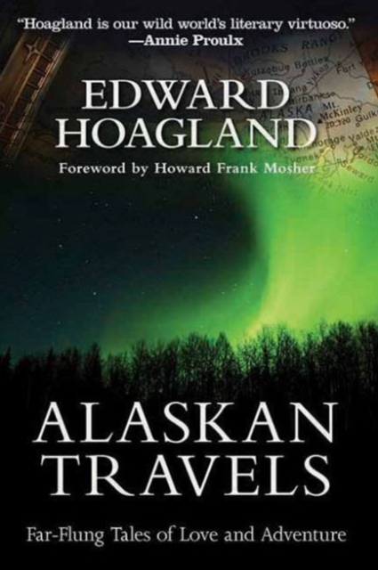 Alaskan Travels : Far-Flung Tales of Love and Adventure, Paperback / softback Book