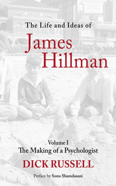 The Life and Ideas of James Hillman : Volume I: The Making of a Psychologist, EPUB eBook
