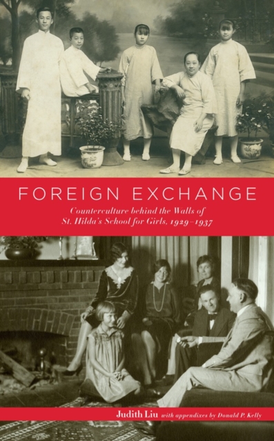Foreign Exchange : Counterculture behind the Walls of St. Hilda's School for Girls, 1929–1937, Hardback Book