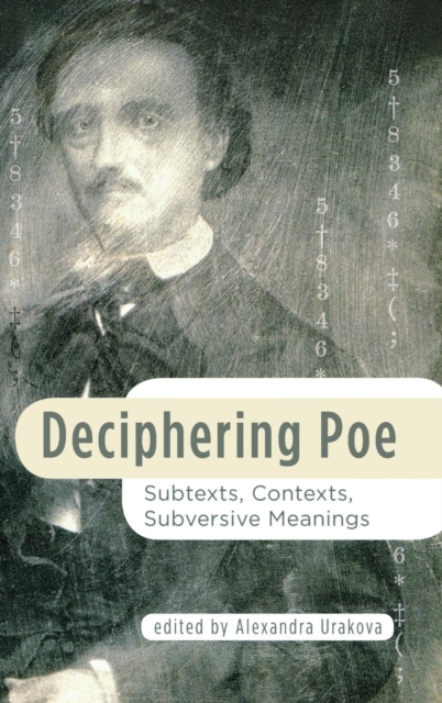Deciphering Poe : Subtexts, Contexts, Subversive Meanings, Hardback Book