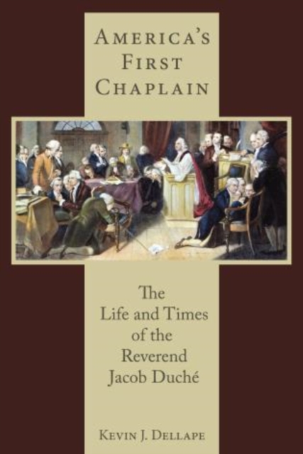 America's First Chaplain : The Life and Times of the Reverend Jacob Duche, Hardback Book