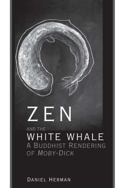 Zen and the White Whale : A Buddhist Rendering of Moby-Dick, Paperback / softback Book