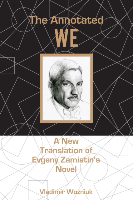 The Annotated We : A New Translation of Evgeny Zamiatin’s Novel, Paperback / softback Book