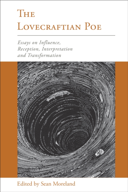 The Lovecraftian Poe : Essays on Influence, Reception, Interpretation, and Transformation, Hardback Book