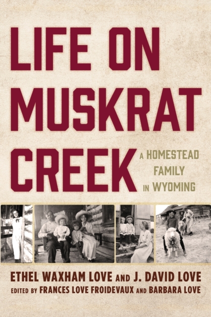 Life on Muskrat Creek : A Homestead Family in Wyoming, Paperback / softback Book