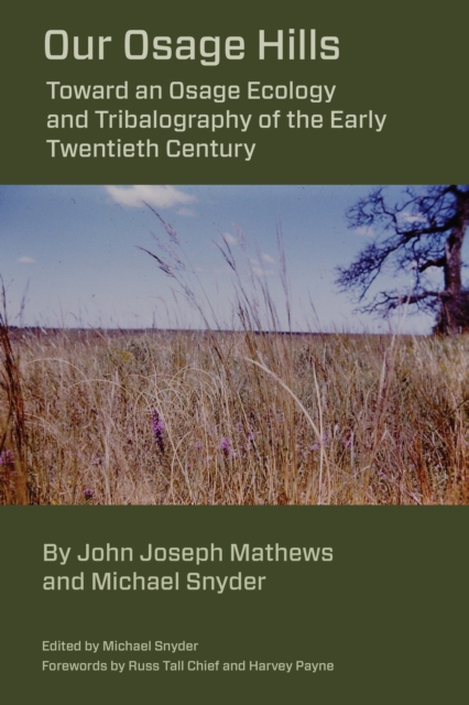 Our Osage Hills : Toward an Osage Ecology and Tribalography of the Early Twentieth Century, Paperback / softback Book
