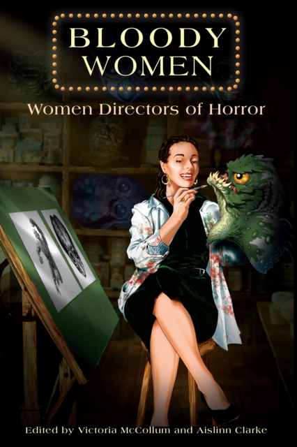Bloody Women : Women Directors of Horror, Hardback Book