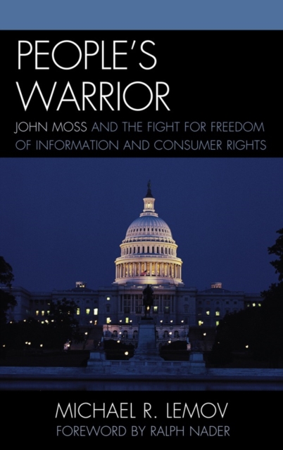 People's Warrior : John Moss and the Fight for Freedom of Information and Consumer Rights, Hardback Book