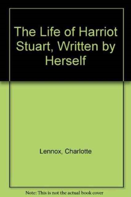 The Life of Harriot Stuart, Written by Herself, Hardback Book
