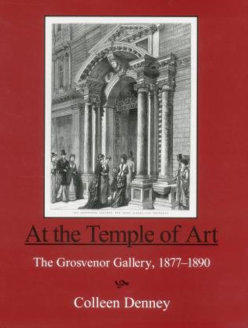 At the Temple of Art : The Grosvenor Gallery 1877-1890, Hardback Book