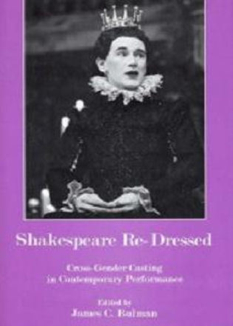 Shakespeare Re-Dressed : Cross-Gender Casting in Contemporary Performance, Hardback Book