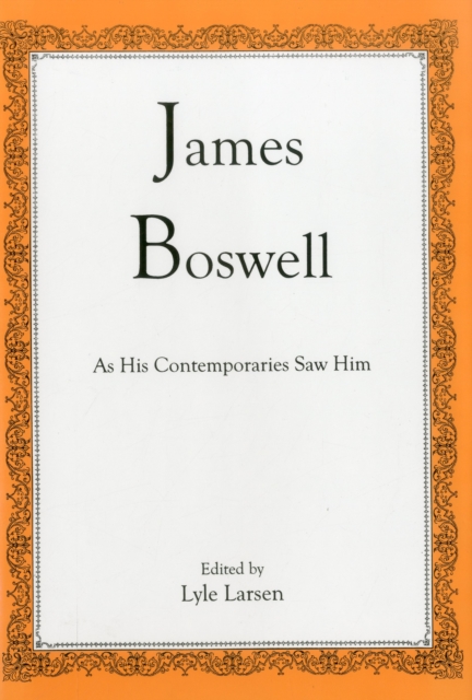 James Boswell : As His Contemporaries Saw Him, Hardback Book