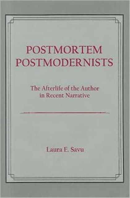 Postmortem Postmodernists : The Afterlife of the Author in Recent Narrative, Hardback Book